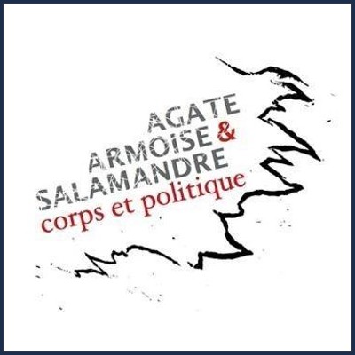 Agate, Armoise & Salamandre Corps et politique